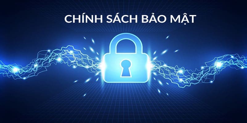 Chính sách bảo mật giúp bảo vệ lợi ích thành viên